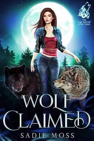 Wolf Claimed by Sadie Moss