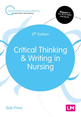 Critical Thinking and Writing in Nursing by Bob Price, Anne Harrington