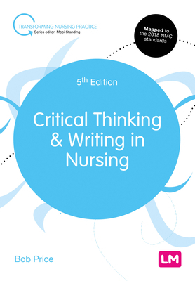 Critical Thinking and Writing in Nursing by Anne Harrington, Bob Price