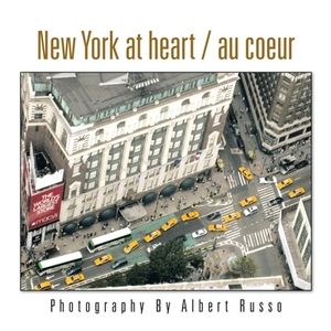 New York at Heart / Au Coeur by Albert Russo