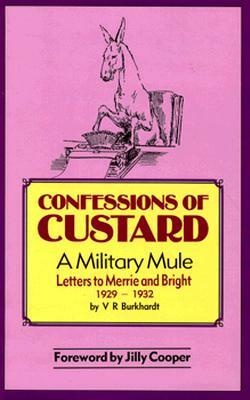 Confessions of Custard: A Military Mule by V. R. Burkhardt, B. Gordon, Marian McKenzie-Johnston