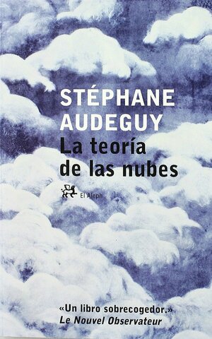 La teoría de las nubes by Stéphane Audeguy