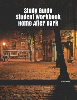 Study Guide Student Workbook Home After Dark by David Penn