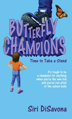 Butterfly Champions: Time to Take a Stand by Siri Disavona
