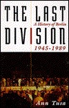 The Last Division: A History Of Berlin, 1945-1989 by Henning Gutmann, Ann Tusa
