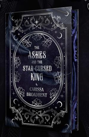 The Ashes and the Star-Cursed King by Carissa Broadbent