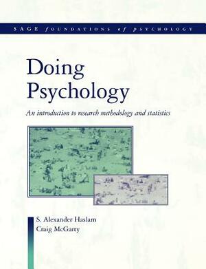 Doing Psychology: An Introduction to Research Methodology and Statistics by Craig McGarty, S. Alexander Haslam