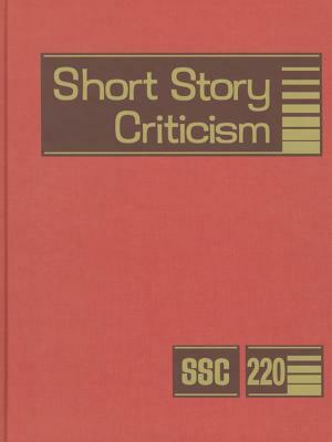 Short Story Criticism, Volume 220: Excerpts from Criticism of the Works of Short Fiction Writers by Gale
