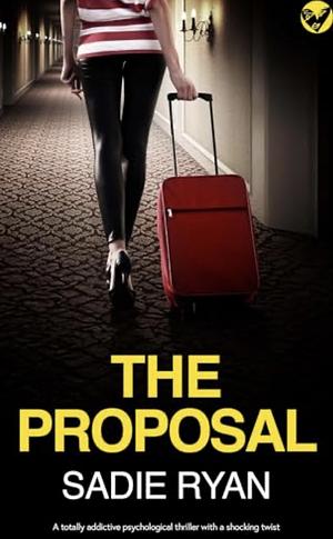 The Proposal by Sadie Ryan, Sadie Ryan