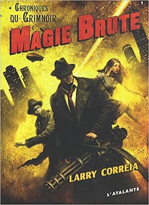 Magie Brute by Larry Correia