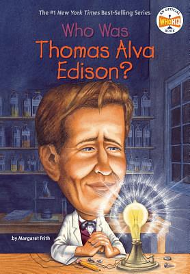 Who Was Thomas Alva Edison? by Margaret Frith, Who HQ