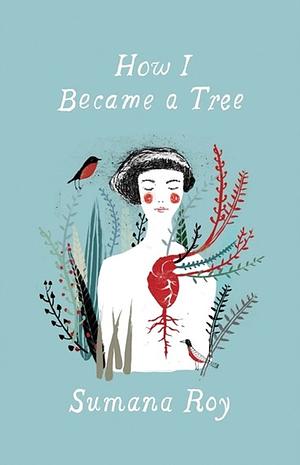 How I Became a Tree by Sumana Roy