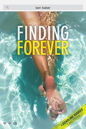 Finding Forever: A Deadline Diaries Exclusive by Ken Baker