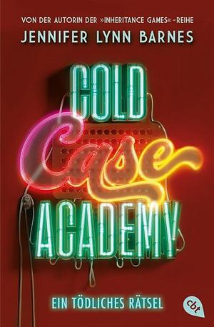 Cold Case Academy - Ein tödliches Rätsel: Cold Case Academy 2 by Tanja Ohlsen, Jennifer Lynn Barnes, Pia-Rhona Saxe