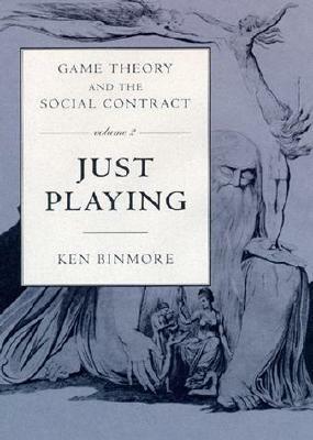 Game Theory and the Social Contract, Volume 2: Just Playing (Economic Learning and Social Evolution) by Ken Binmore