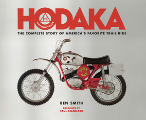 Hodaka Motorcycles: The Complete to Story to America's Favorite Trail Bike by Ken Smith