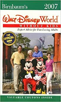 Birnbaum's Walt Disney World Without Kids: Expert Advice for Fun-Loving Adults by Jill Safro, Birnbaum Travel Guides