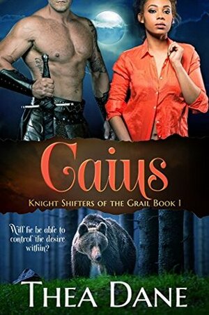 Caius (Knight Shifters of the Grail Book 1) by Thea Dane