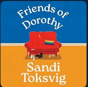 Friends of Dorothy: The funny and brilliant new novel from the star of QI by Sandi Toksvig