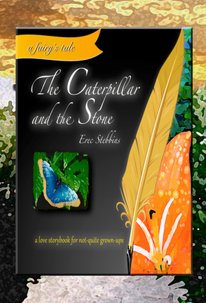The Caterpillar and the Stone by Erec Stebbins