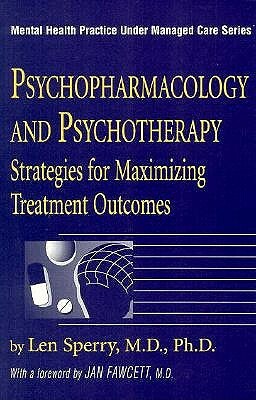 Psychopharmacology and Psychotherapy: Strategies for Maximising Treatment Outcomes by Len Sperry