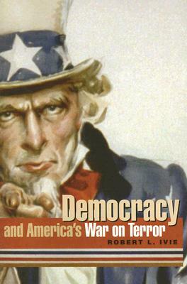 Democracy and America's War on Terror by Robert L. Ivie