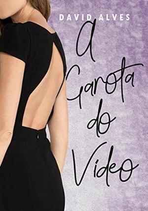 A Garota do Vídeo by David Alves