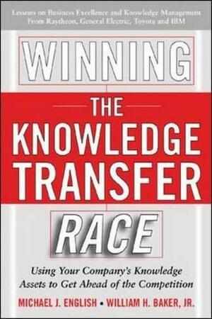 Winning the Knowledge Transfer Race by William H. Baker