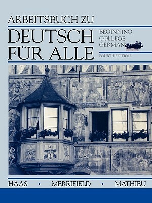 Workbook to Accompany Deutsch Für Alle: Beginning College German, 4e by Gustave Bording Mathieu, Doris Fulda Merrifield, Werner Haas