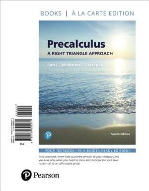 Precalculus: A Right Triangle Approach, Books a la Carte Edition by Leslaw Skrzypek, J. S. Ratti, Marcus McWaters