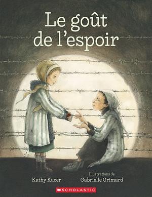 Le Goût de l'Espoir by Kathy Kacer