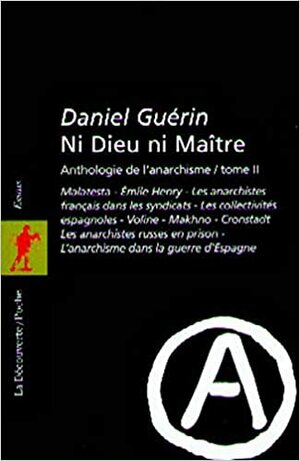 Ni dieu ni maître: Anthologie de l'anarchisme / tome II by Daniel Guérin