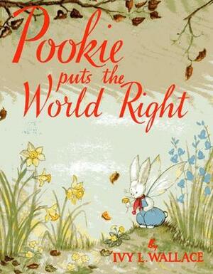 Pookie Puts the World Right by Ivy L. Wallace