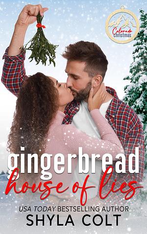 Gingerbread House of Lies by Shyla Colt, Shyla Colt