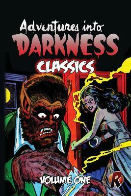 Adventures Into Darkness Classics: Volume One by 
