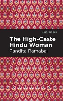 The High-Caste Hindu Woman by Pandita Ramabai, Pandita Ramabai