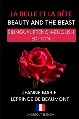 Beauty and the beast: (Bilingual French-English edition A1), translated as Shorcut Edition by Jeanne-Marie Leprince de Beaumont