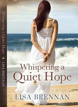 Whispering a Quiet Hope by Lisa Brennan