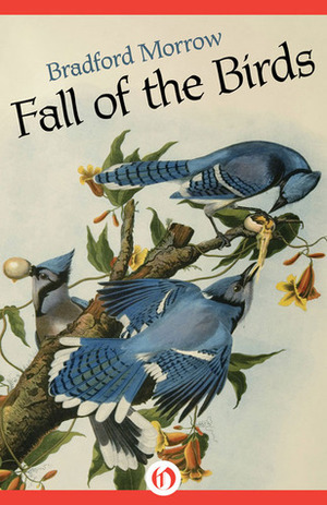 Fall of the Birds by Bradford Morrow