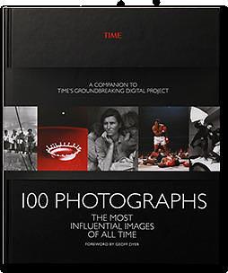 Time 100 Photographs the Most Influential Images of All Time 2016 by Time Inc., Time Inc.