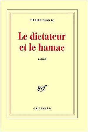 Le Dictateur et le Hamac by Daniel Pennac, Daniel Pennac