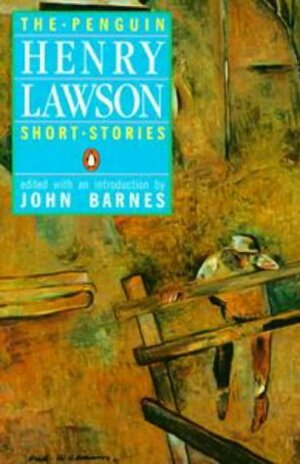 The Penguin Henry Lawson: Short Stories by Henry Lawson, John Barnes