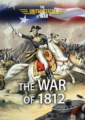 The War of 1812 by Karen Clemens Warrick