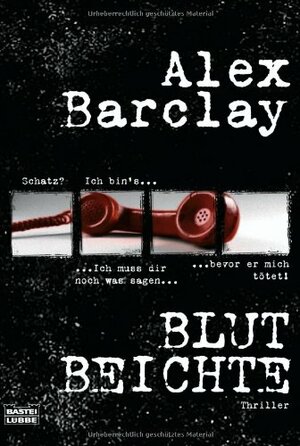 Blutbeichte by Alex Barclay, Karin Meddekis