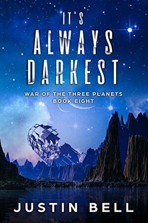 It's Always Darkest (War of the Three Planets Book 8) by Justin Bell