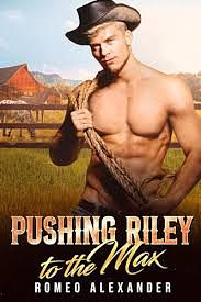 Pushing Riley to the Max by Romeo Alexander