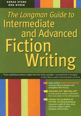 The Longman Guide To Intermediate And Advanced Fiction Writing (Longman Writer's Guide Reference Series) by Sarah Stone