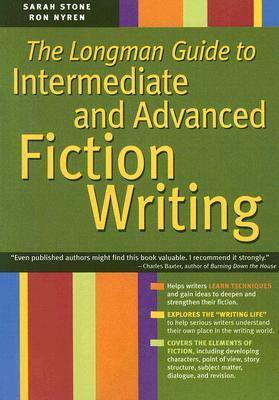 The Longman Guide To Intermediate And Advanced Fiction Writing (Longman Writer's Guide Reference Series) by Sarah Stone