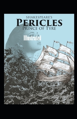 Pericles, Prince of Tyre Illustrated by William Shakespeare