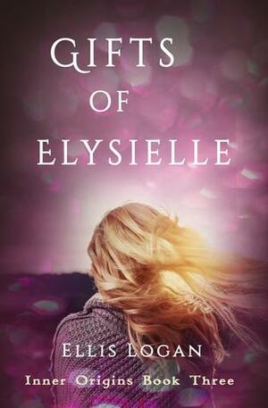 Gifts of Elysielle by Ellis Logan